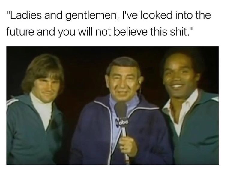 howard cosell bruce jenner oj simpson - "Ladies and gentlemen, I've looked into the future and you will not believe this shit."