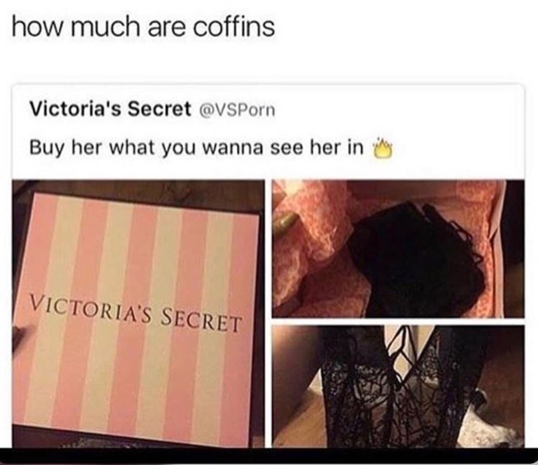 how much are coffins Victoria's Secret Buy her what you wanna see her in ving Victoria'S Secret