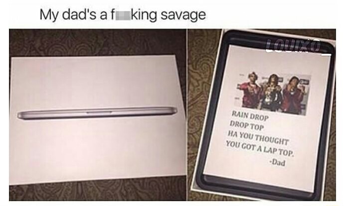 love memes twitter - My dad's a fuking savage Rain Drop Drop Top Ha You Thought You Got A Lap Top Dad
