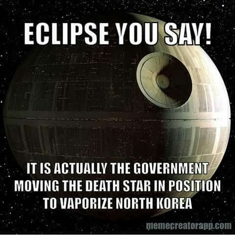 universe - Eclipse You Say! It Is Actually The Government Moving The Death Star In Position To Vaporize North Korea memecreatorapp.com