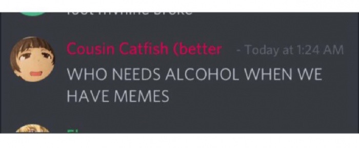 website - Cousin Catfish better Today at Who Needs Alcohol When We Have Memes