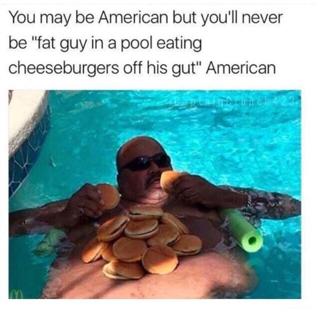 fat man eating in pool - You may be American but you'll never be "fat guy in a pool eating cheeseburgers off his gut" American Lainn ch 4 2 3