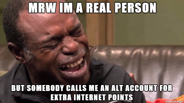 best cry ever - Mrw Im A Real Person But Somebody Calls Me An Alt Account For Extra Internet Points made on imgur