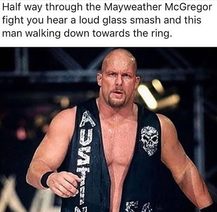 stone cold steve austin and john cena - Half way through the Mayweather McGregor fight you hear a loud glass smash and this man walking down towards the ring.