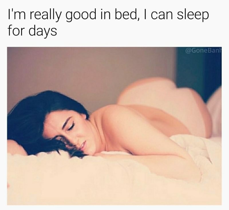 photo caption - I'm really good in bed, I can sleep for days