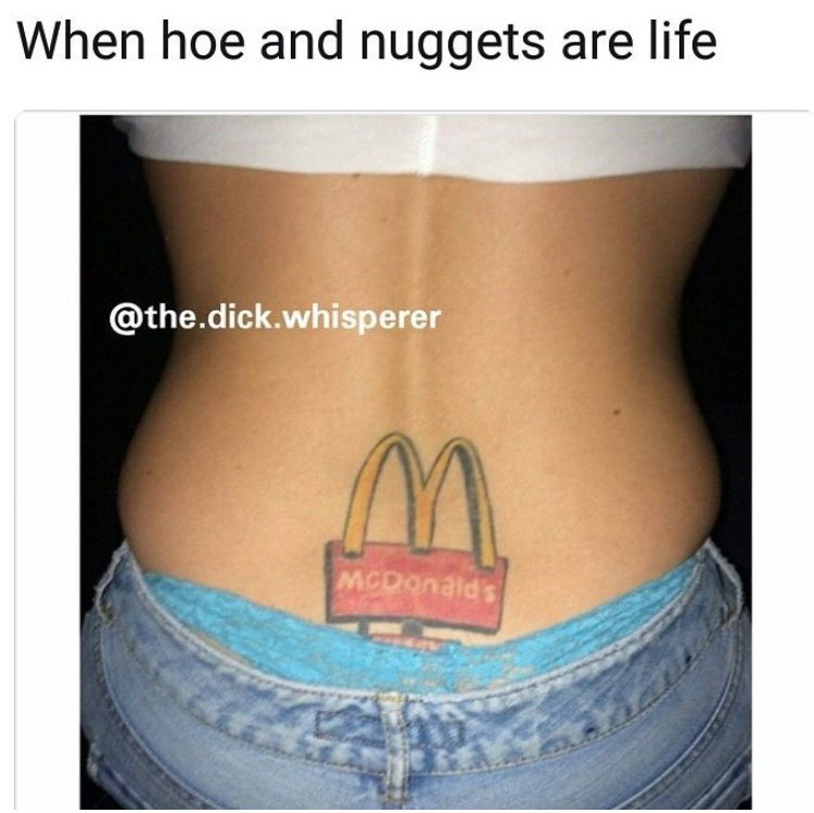 something tattoo - When hoe and nuggets are life .dick.whisperer McDonald's