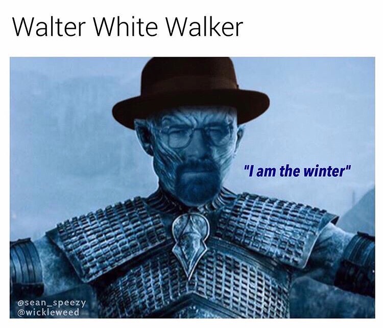 meme stream - game of thrones white walker - Walter White Walker "I am the winter" Nitete Tiitet Tittel Tiin Liitetit