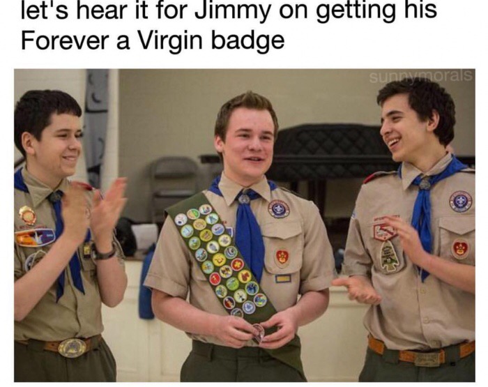 meme stream - boy scout sash - let's hear it for Jimmy on getting his Forever a Virgin badge sunnvmorals Colo 09000 000 Oos Goo
