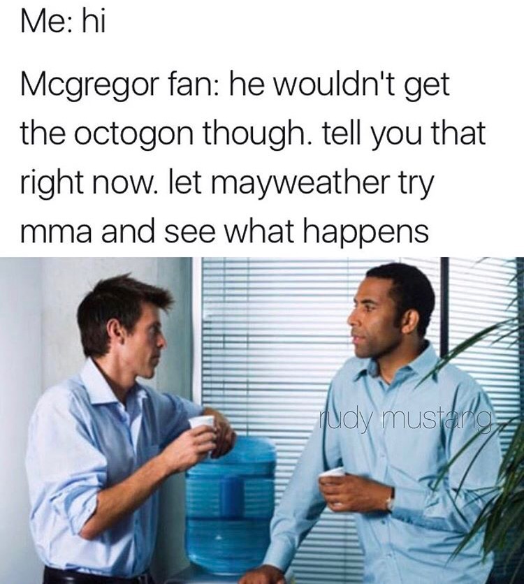 can t handle a latina meme - Me hi Mcgregor fan he wouldn't get the octogon though. tell you that right now. let mayweather try mma and see what happens Judy mustroz
