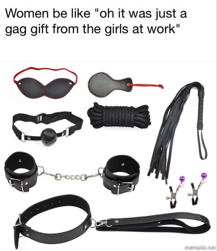 sex fantasy tools - Women be "oh it was just a gag gift from the girls at work" mematic.net