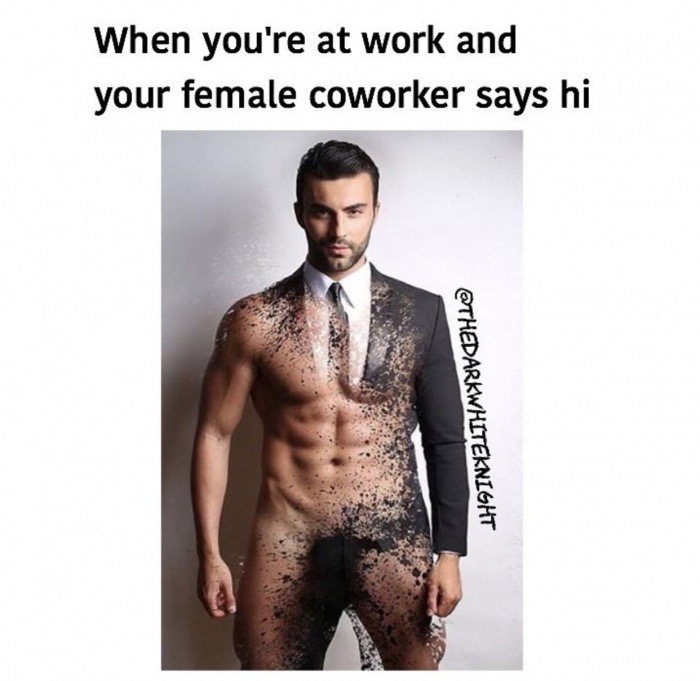muscle - When you're at work and your female coworker says hi