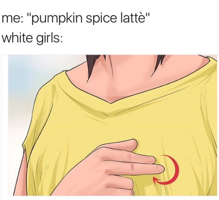 Meme making fun of how basic white girls are aroused by mention of a special drink from Starbucks