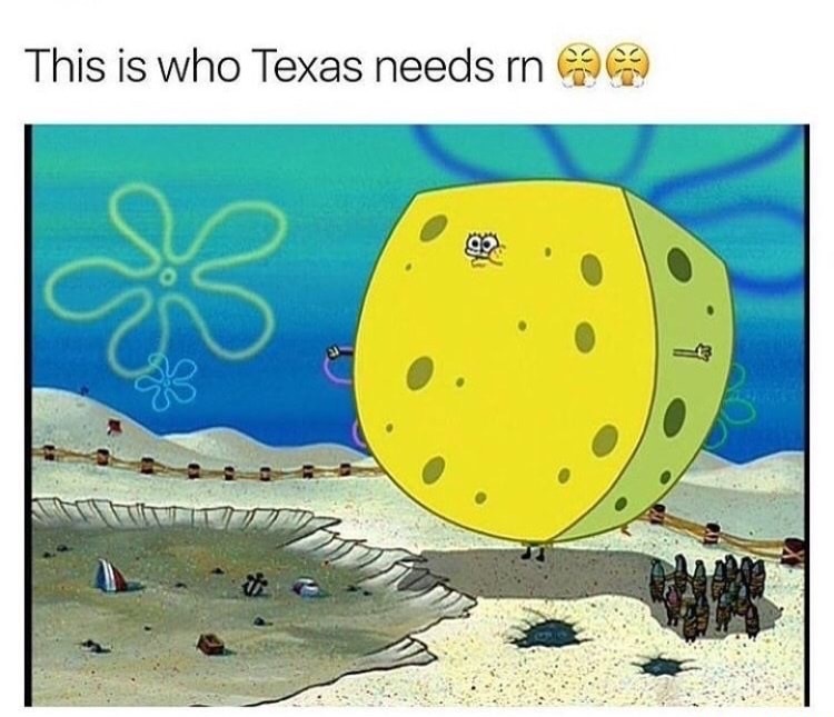 nestle spongebob meme - This is who Texas needs rn