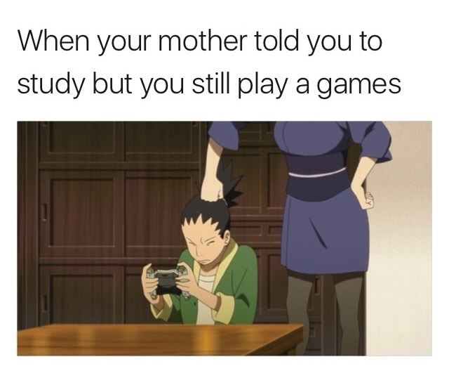 cartoon - When your mother told you to study but you still play a games