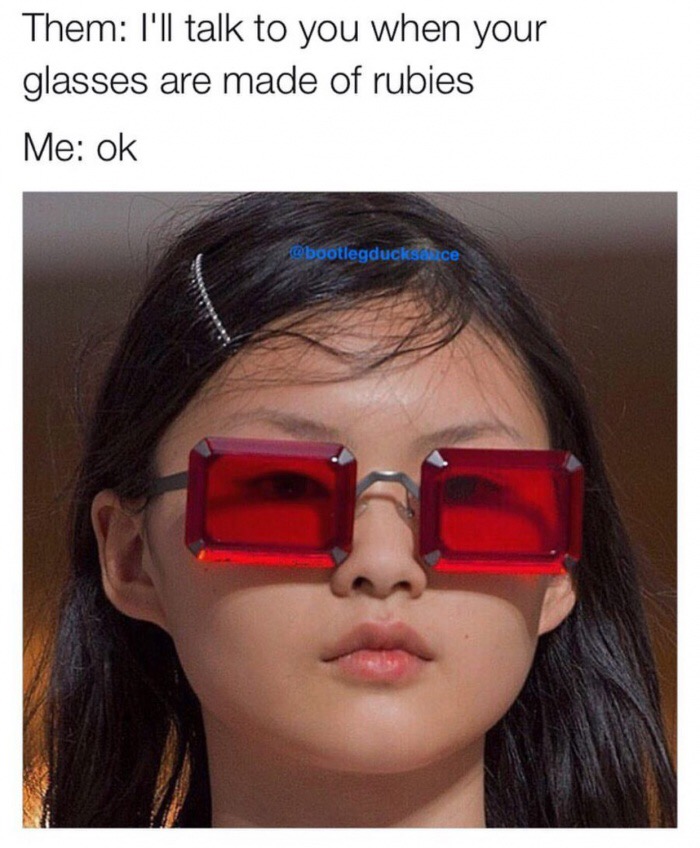 Glasses made of rubies meme.