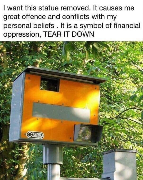 Funny meme of a speed camera being a statue that offends and needs to be torn down.