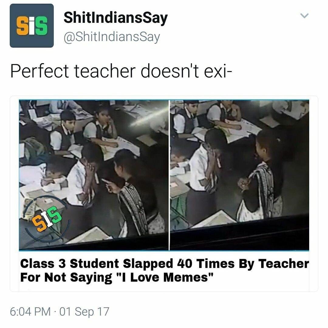 Teacher slapped by teacher for not saying I love memes.