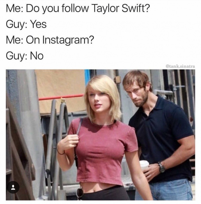 Meme about following Taylor Swift, but not on Instagram