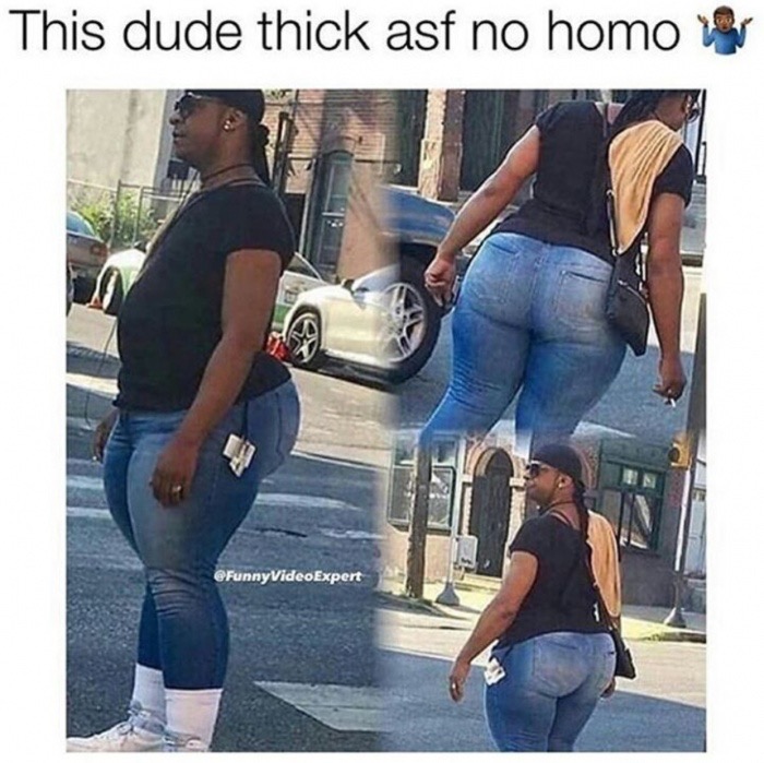 Dude who is thicc AF