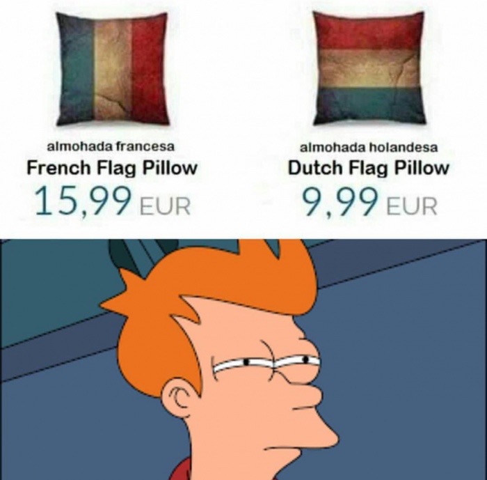 Skeptical Fry meme of French flag pillow costing more than the Dutch flag pillow which is the same pillow turned sideways.