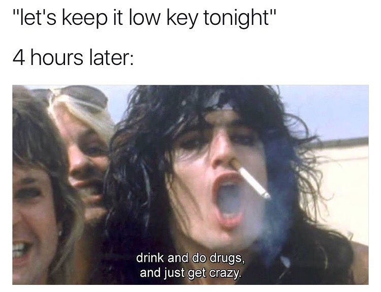 Meme about trying to keep it low key but then partying your brain out.