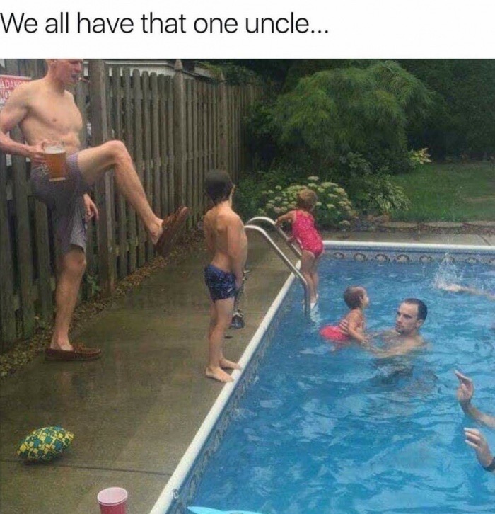 We all got that one uncle who hold his beer as he kicks the kids into the pool