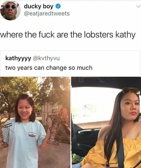Ducky boy tweet of Kathyyy who posts pics 2 years apart and he wants to know what happened to the lobsters from the first pic.