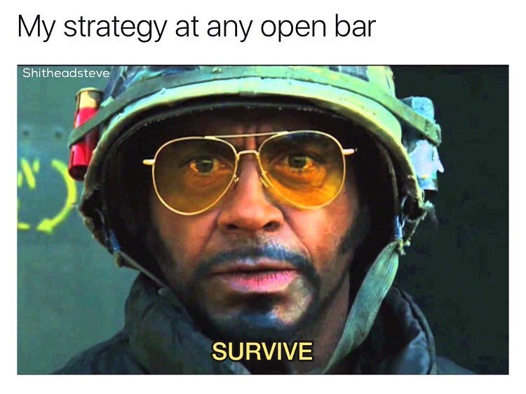 Dank meme of how to survive at an open bar is to survive