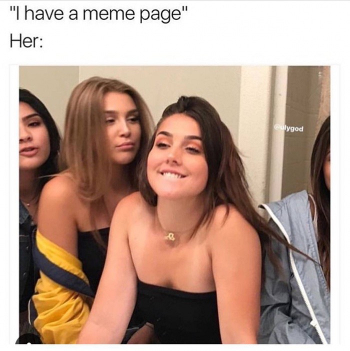Dank meme of a girl being all into it when she hears you have a meme page.