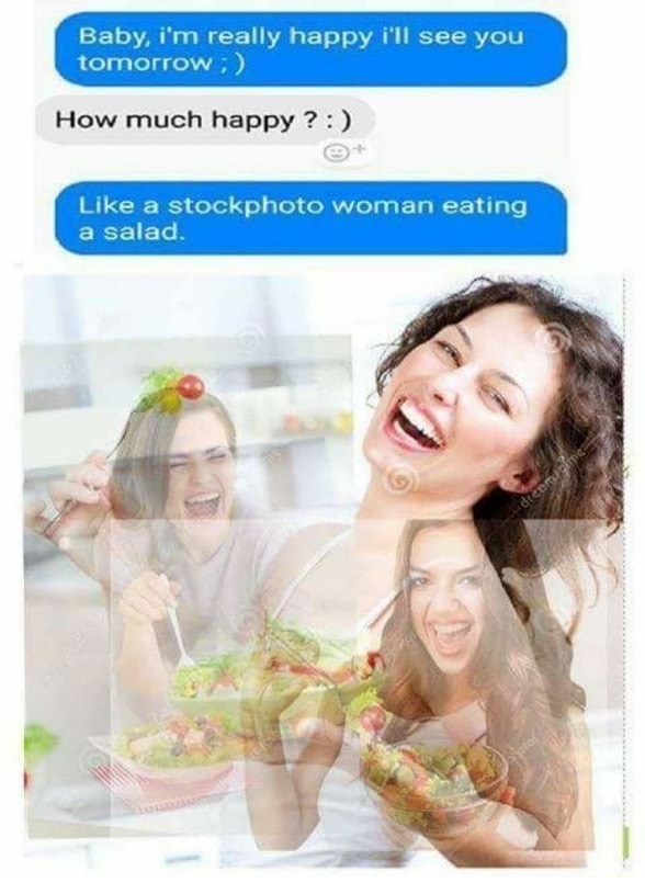 DM meme of being so happy to see you, as happy as stock photo of woman eating salad.
