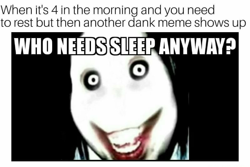 meme about losing sleep because someone just sent you a dank meme