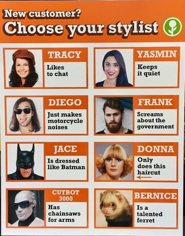 dank meme choose your stylist meme - New customer? Choose your stylist Tracy Yasmin to chat Keeps it quiet Diego Frank Just makes motorcycle noises Screams about the government Jace Is dressed Batman Donna Only does this haircut Bernice Cutbot 3000 Has ch