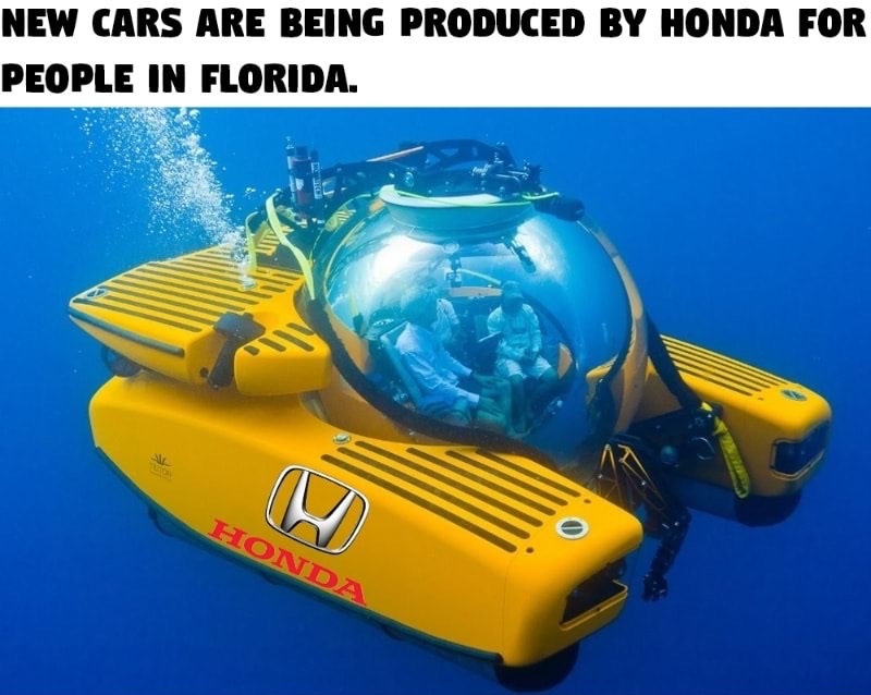 dank meme deep sea submarines - New Cars Are Being Produced By Honda For People In Florida. Honda