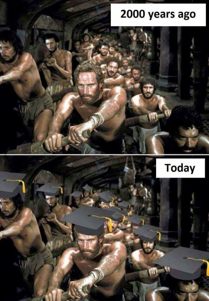 Meme about how slaves today are the same as 2,000 years ago, just now we have degrees.