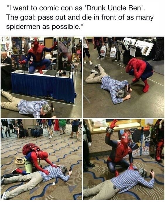 Man who went to comic con as Uncle Ben and passed out to die in front of as many Spiderman's as he could.
