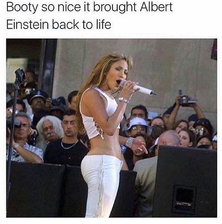 memes - but you can t text back meme - Booty so nice it brought Albert Einstein back to life