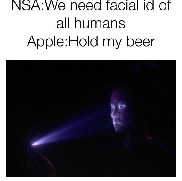 memes - nsa apple meme - NsaWe need facial id of all humans AppleHold my beer