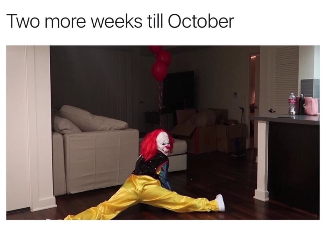 memes - worth it lemme work it meme - Two more weeks till October