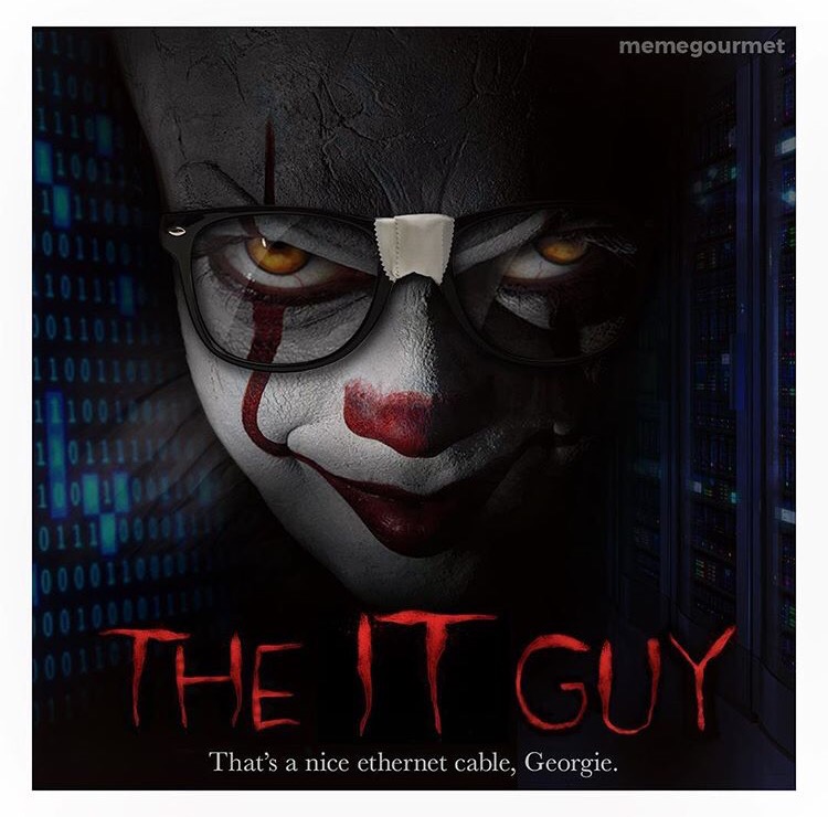 memes - pennywise artwork - memegourmet 10111 011011 11001105 1011111 0111 000 The It Guy That's a nice ethernet cable, Georgie.