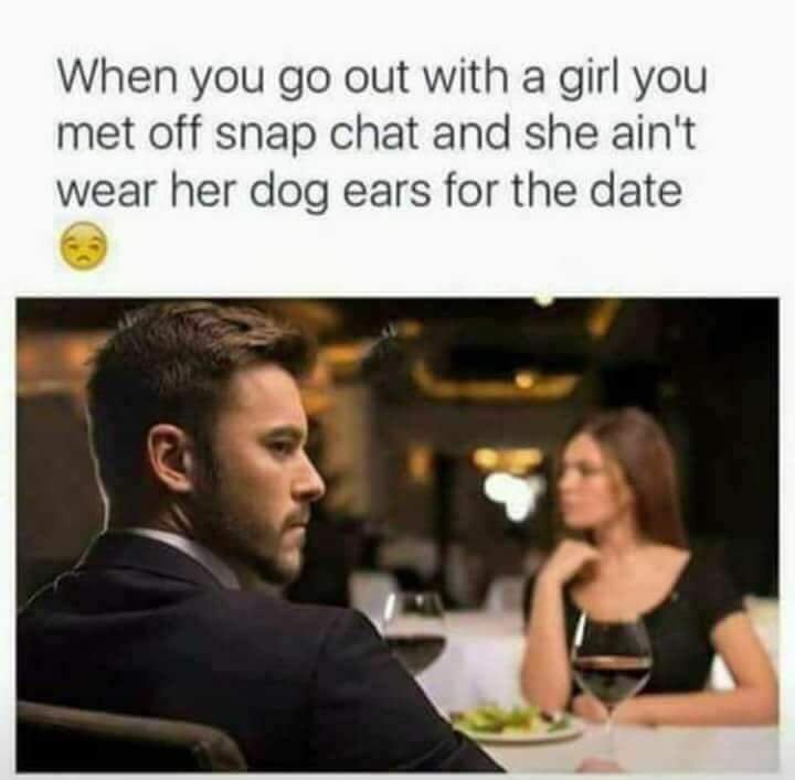 Funny meme about going out with a girl from Snapchat and she isn't wearing her dog ears.