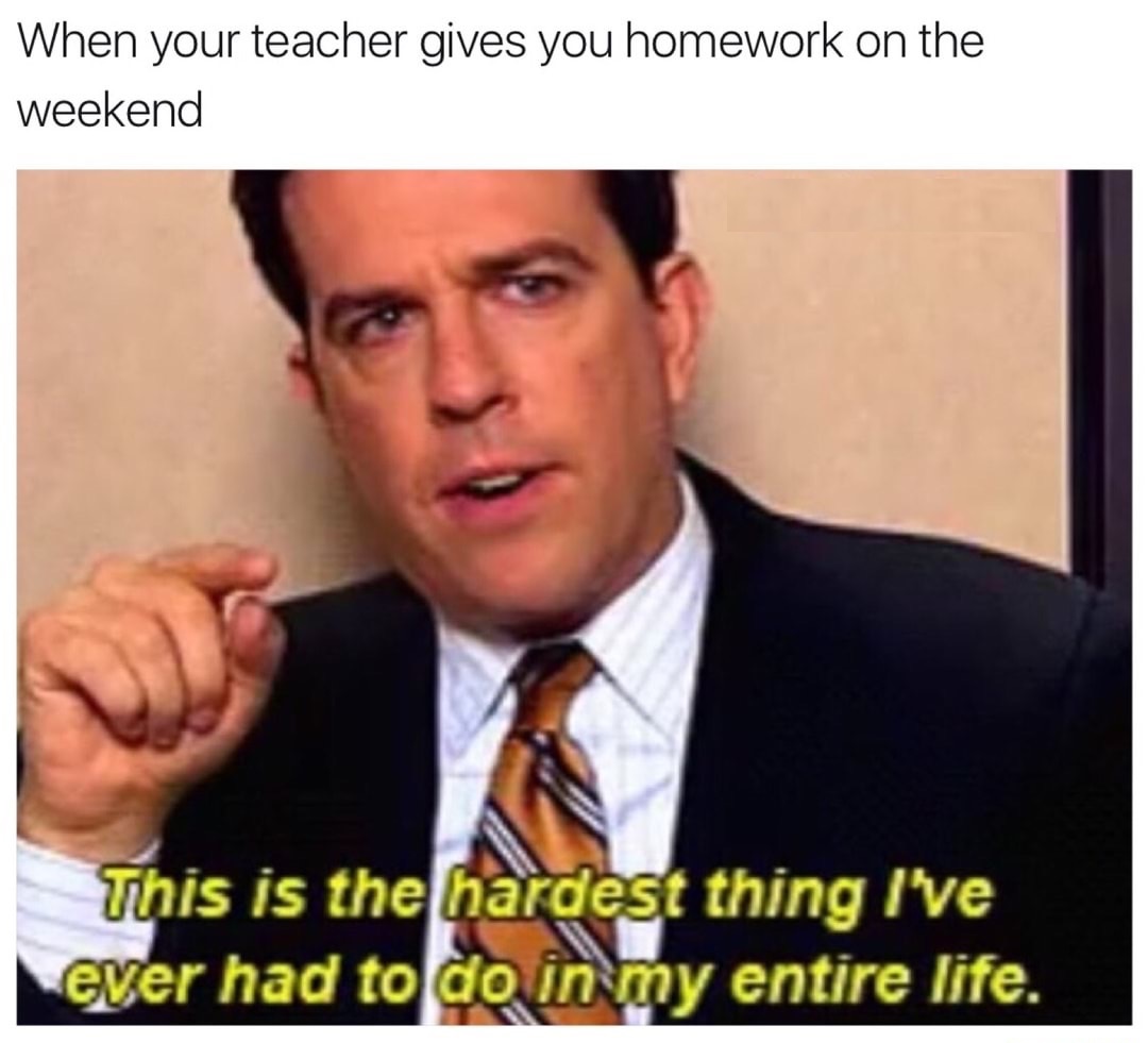 Funny The Office meme of Andy Bernard about how difficult it is to do homework on the weekend