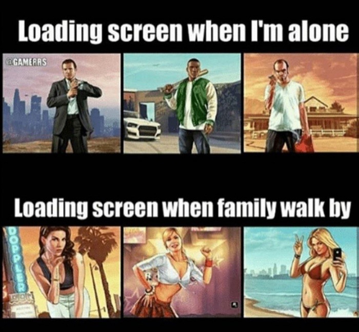 Funny meme about the loading screen when family walk by vs when alone