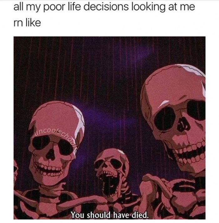 Funny meme about poor life decisions