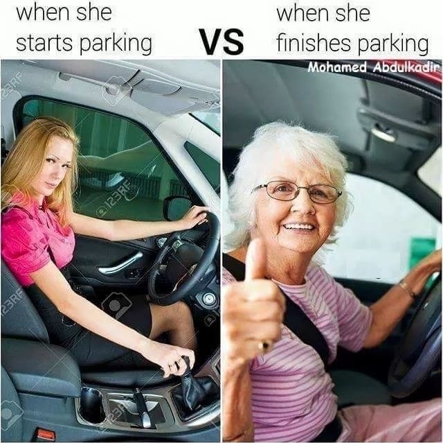 Funny meme about how long women take to park.
