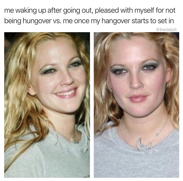 Drew Barrymore meme about when the hangover starts to set in.