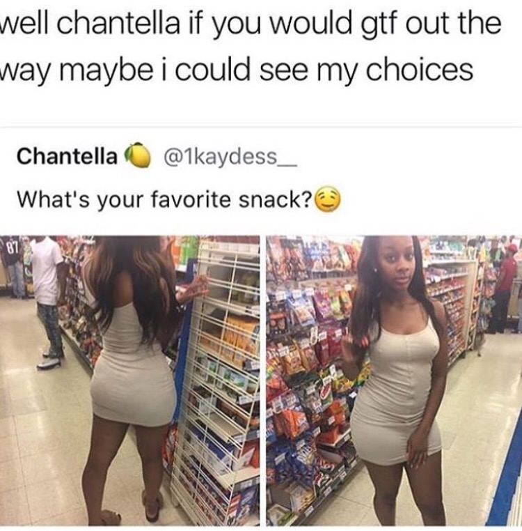 roach nigga posts - well chantella if you would gtf out the way maybe i could see my choices Chantella What's your favorite snack?