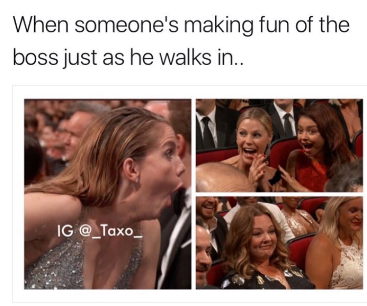 photo caption - When someone's making fun of the boss just as he walks in.. Ig