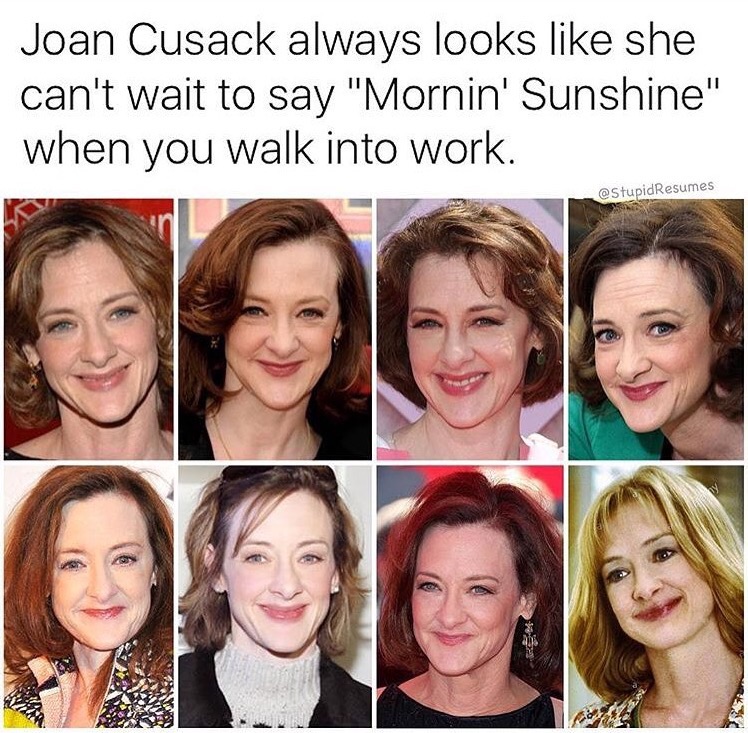 memes - karen meme manager - Joan Cusack always looks she can't wait to say "Mornin' Sunshine" when you walk into work. Resumes