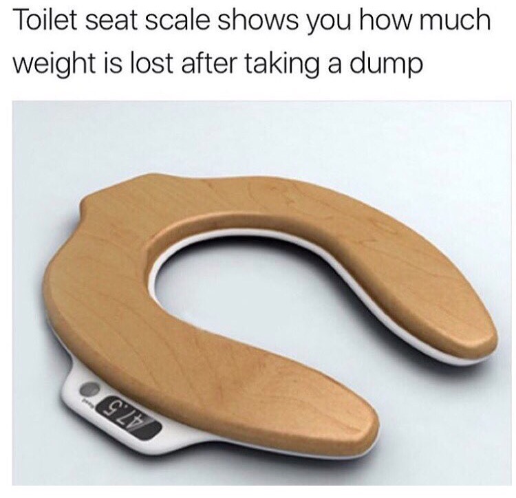 Toilet seat that weighs how much weight you lost taking a dump.