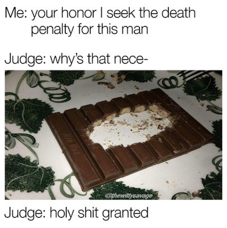 funny meme about the death penalty for someone who ate only the middle of a Kit Kat bar.